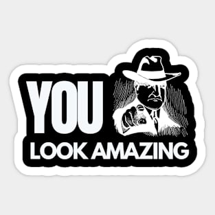 YOU Look Amazing Today Pointing Finger Funny Quote Sticker